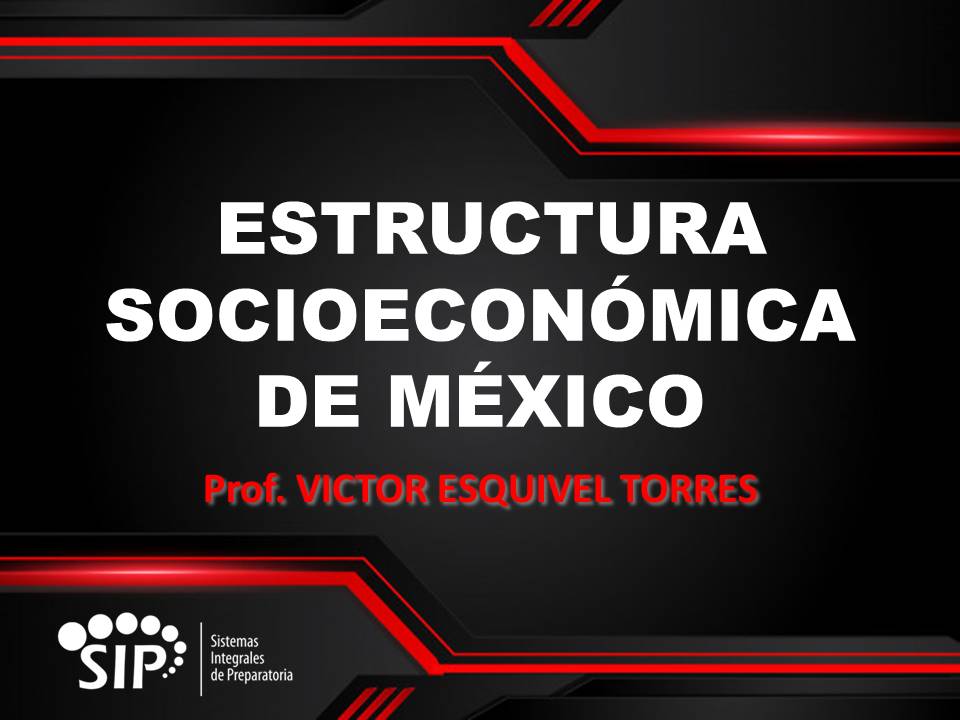ESTRUCTURA SOCIOECONÓMICA DE MÉXICO - SAB  15:00-16:00   SALON: 4  -  SISTEMA DE PREPARATORIA MIXTA REFORMA EDUCATIVA