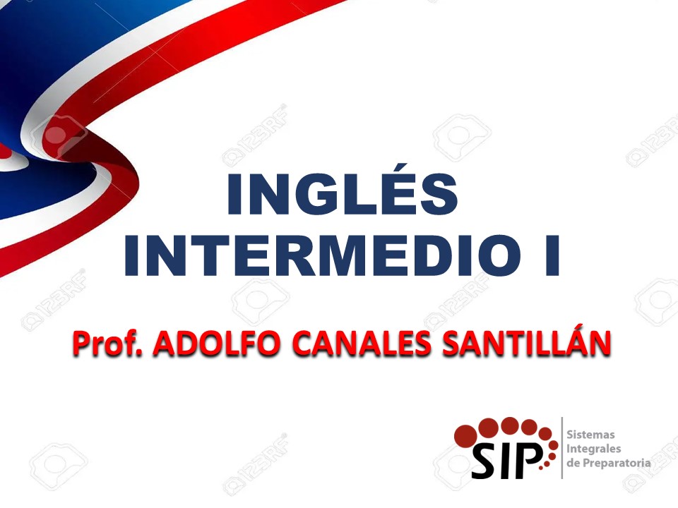 INGLÉS INTERMEDIO I - SAB  13:00-14:00   SALON: 3  -  SISTEMA DE PREPARATORIA MIXTA REFORMA EDUCATIVA