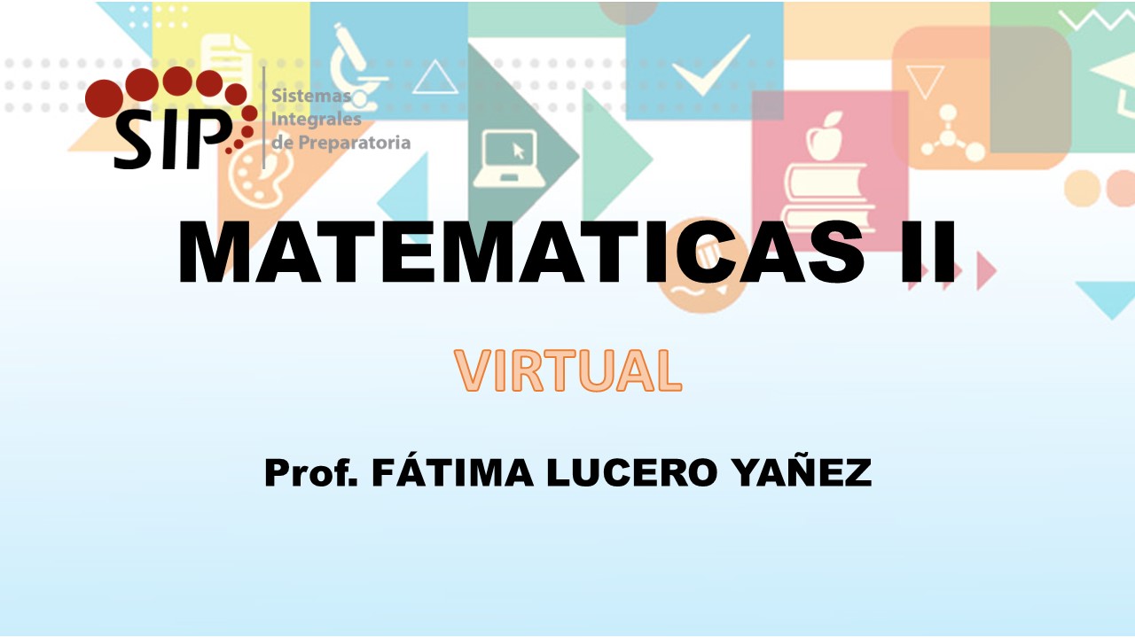 MATEMÁTICAS II - SAB  09:00-10:00   SALON: 2  -  SISTEMA DE PREPARATORIA MIXTA REFORMA EDUCATIVA