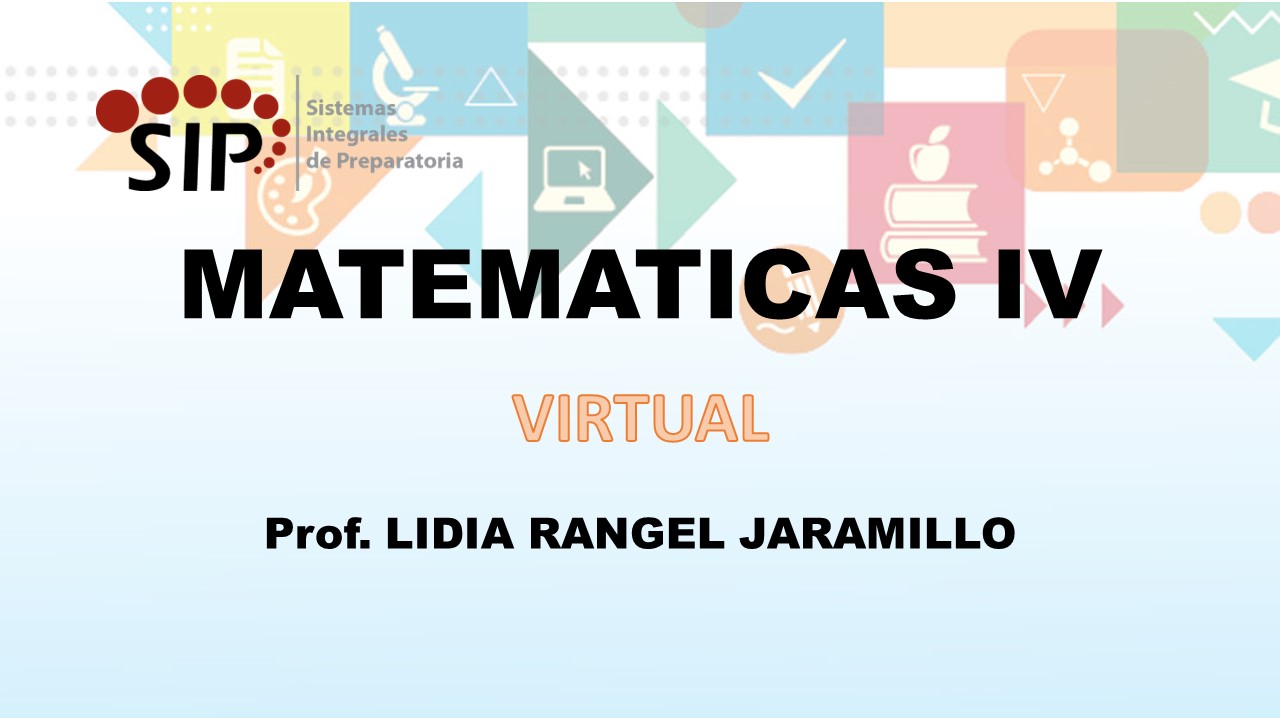 MATEMÁTICAS IV - SAB  10:00-11:00   SALON: 4  -  SISTEMA DE PREPARATORIA MIXTA REFORMA EDUCATIVA