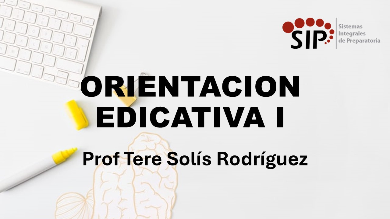 ORIENTACIÓN EDUCATIVA I - SAB  12:00-13:00   SALON: 1  -  SISTEMA DE PREPARATORIA MIXTA REFORMA EDUCATIVA