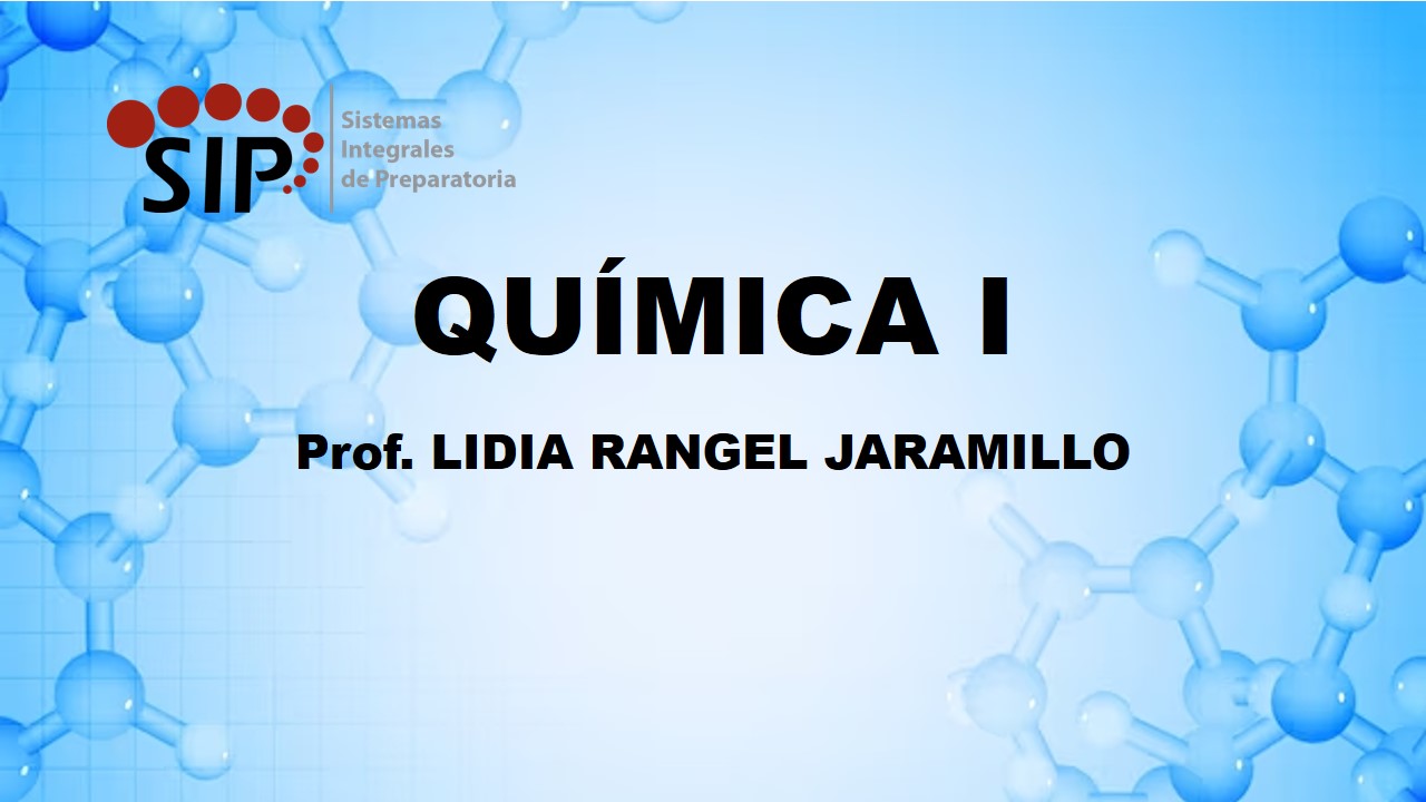 QUÍMICA I - SAB  10:00-11:00   SALON: 1  -  SISTEMA DE PREPARATORIA MIXTA REFORMA EDUCATIVA