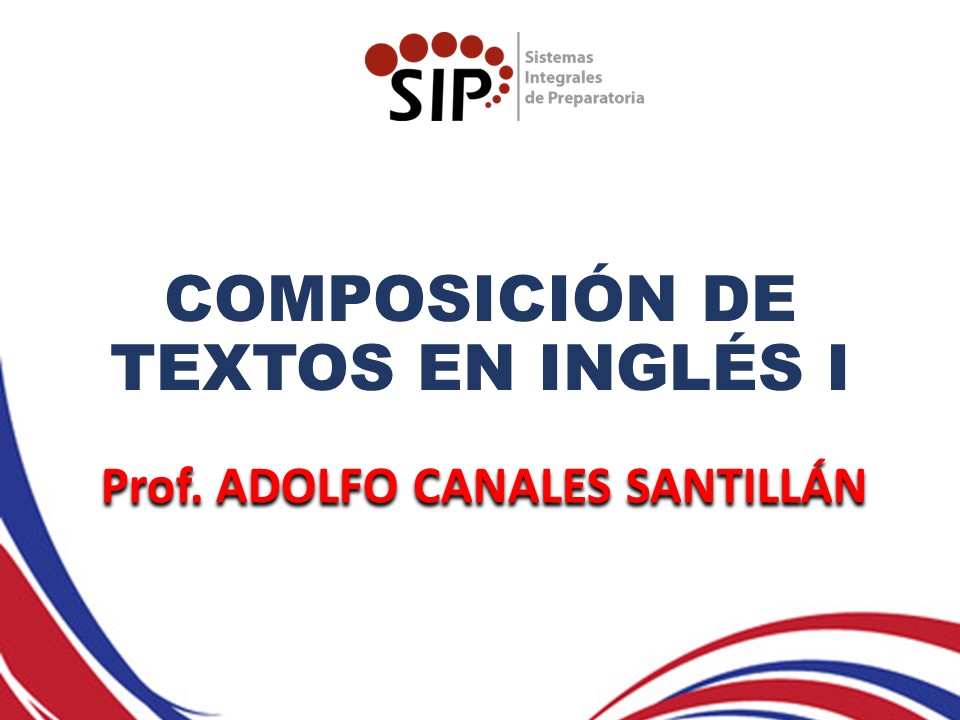 TALLER DE COMPOSICIÓN DE TEXTOS EN INGLES I - SAB  15:00-16:00   SALON: 5  -  SISTEMA DE PREPARATORIA MIXTA REFORMA EDUCATIVA
