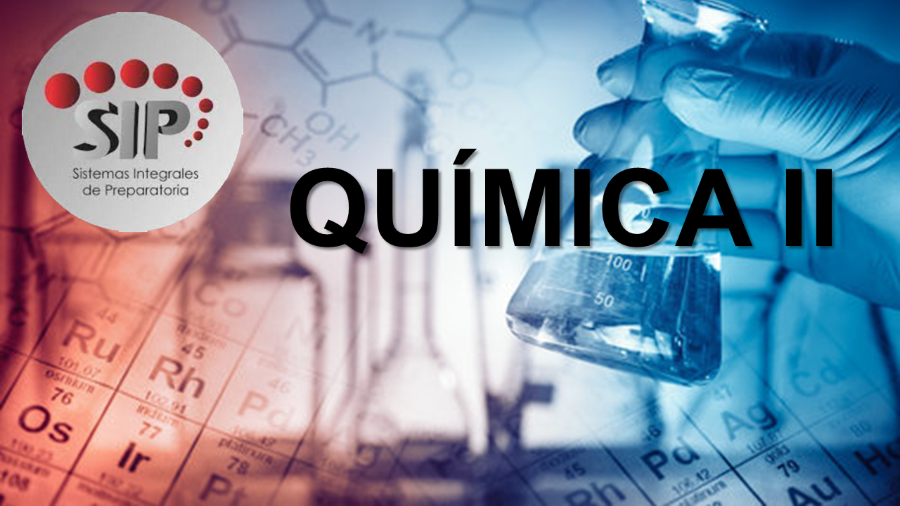 QUÍMICA II -   MIE 09:30-11:10   SALON: 6  -  SISTEMA DE PREPARATORIA MIXTA REFORMA EDUCATIVA