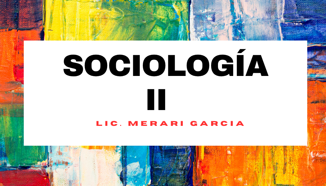 SOCIOLOGÍA II -   MAR 09:30-10:20   SALON: 9  -  SISTEMA DE PREPARATORIA MIXTA REFORMA EDUCATIVA