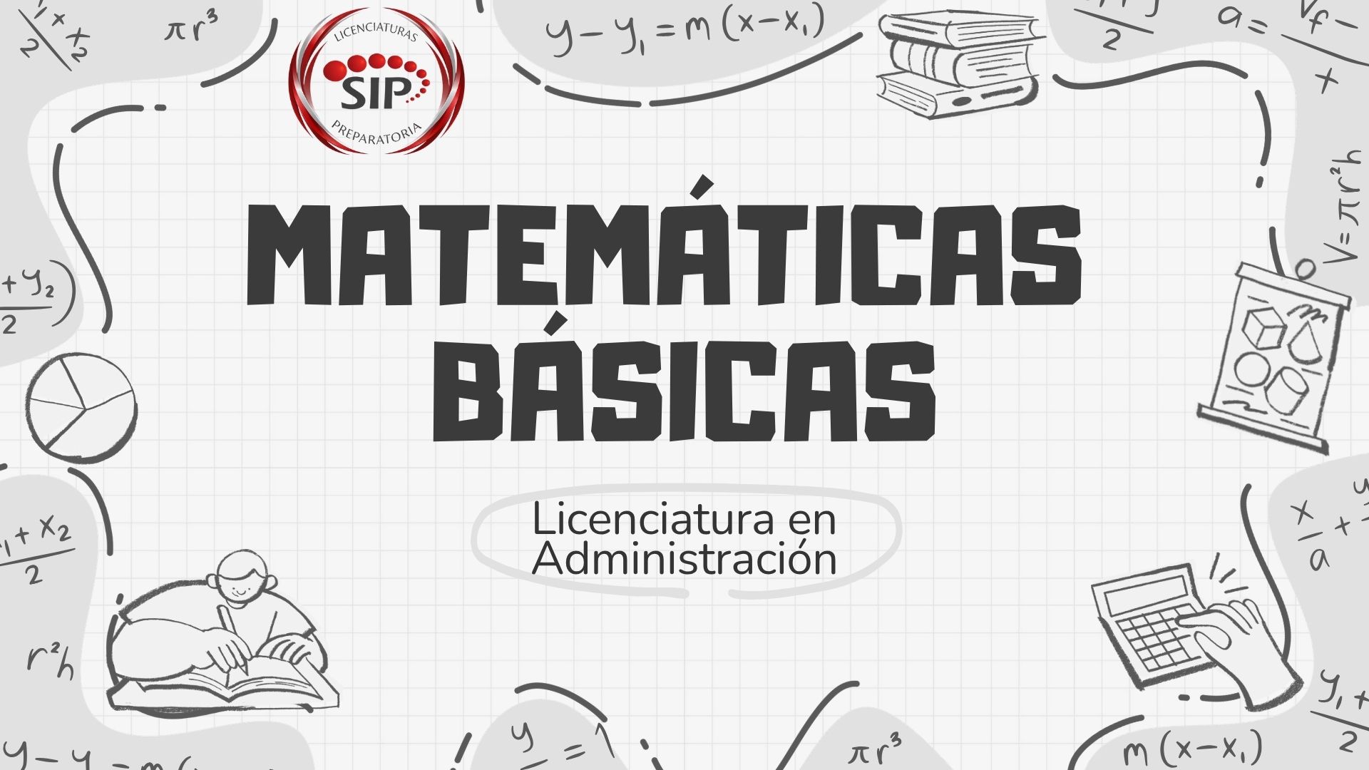 Matemáticas Básicas -   VIE 08:00-09:00   SALON: 1  -  LICENCIATURA EN ADMINISTRACIÓN DE EMPRESAS