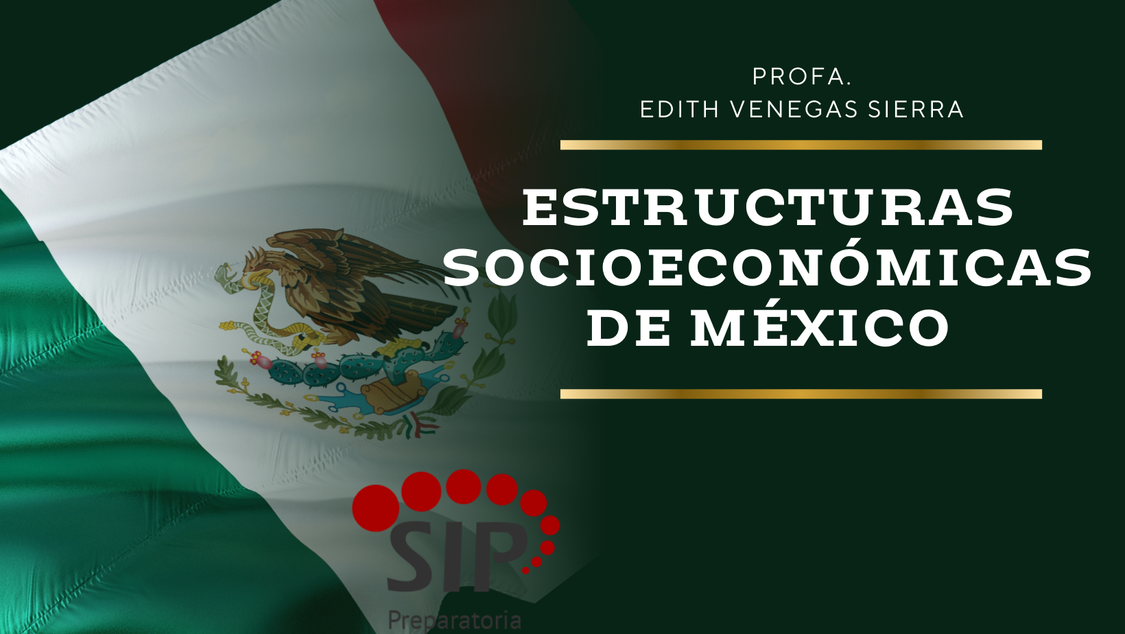 ESTRUCTURA SOCIOECONÓMICA DE MÉXICO -   LUN 08:40-09:30   SALON: 6  -  SISTEMA DE PREPARATORIA MIXTA REFORMA EDUCATIVA