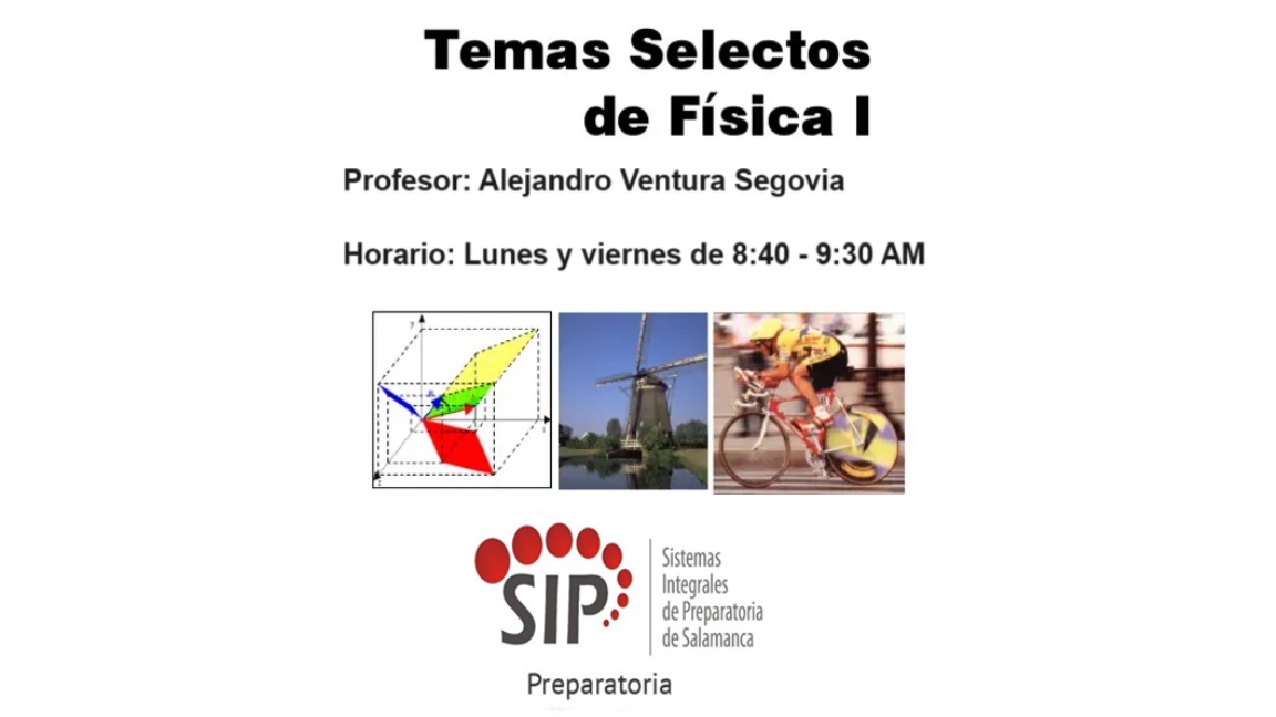 TEMAS SELECTOS DE FISICA I -   LUN 08:40-09:30,  VIE 08:40-09:30   SALON: 7  -  SISTEMA DE PREPARATORIA MIXTA REFORMA EDUCATIVA