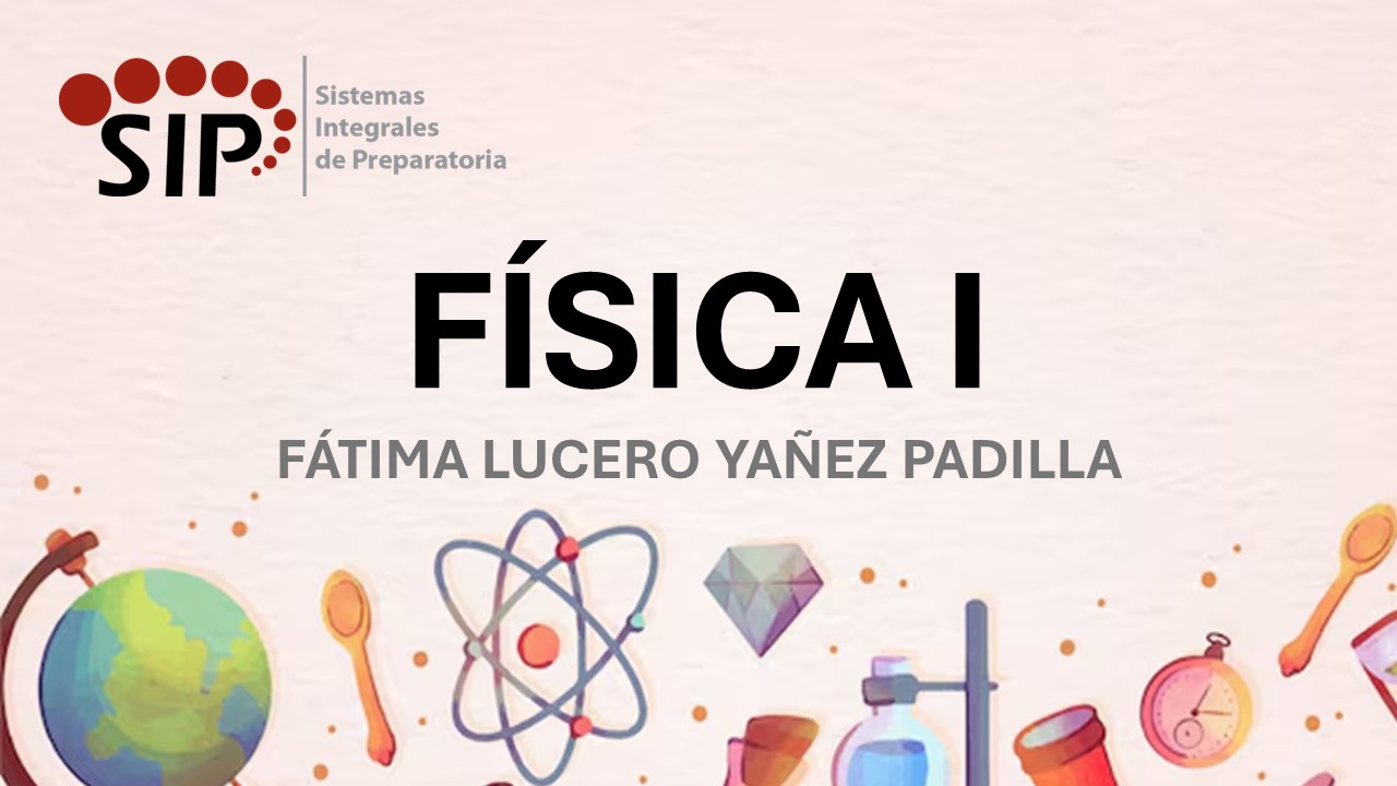 FÍSICA I - SAB  SAB 08:30-10:00   SALON: 3  -  SISTEMA DE PREPARATORIA MIXTA REFORMA EDUCATIVA