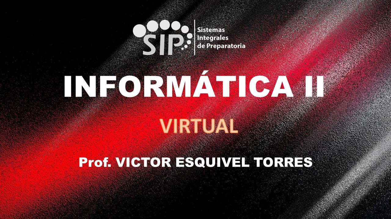 INFORMÁTICA II - SAB  SAB 14:50-15:30   SALON: 2  -  SISTEMA DE PREPARATORIA MIXTA REFORMA EDUCATIVA