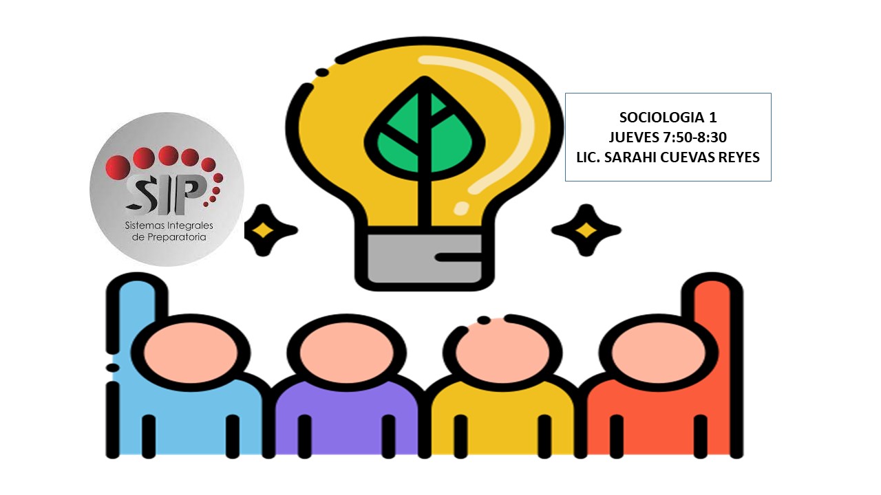 SOCIOLOGÍA I -   JUE 07:50-08:40   SALON: 5  -  SISTEMA DE PREPARATORIA MIXTA REFORMA EDUCATIVA