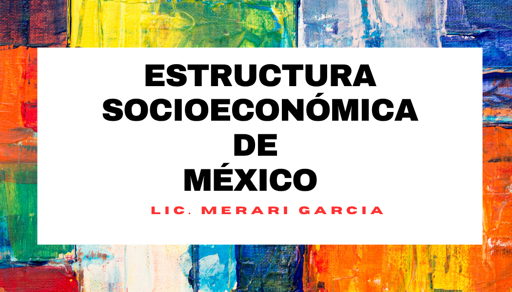 ESTRUCTURA SOCIOECONÓMICA DE MÉXICO -   MAR 08:40-09:30   SALON: 5  -  SISTEMA DE PREPARATORIA MIXTA REFORMA EDUCATIVA