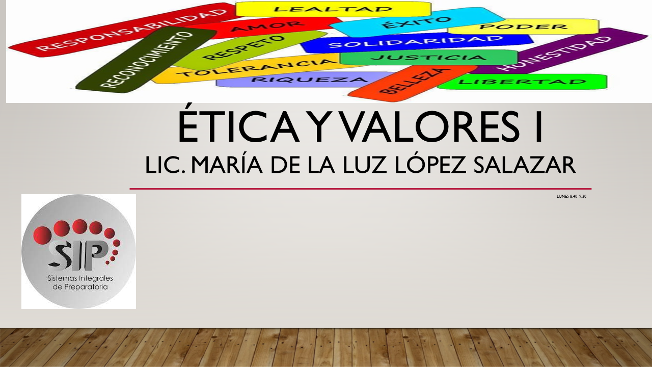 ÉTICA Y VALORES I -   LUN 10:20-11:10   SALON: 9  -  SISTEMA DE PREPARATORIA MIXTA REFORMA EDUCATIVA