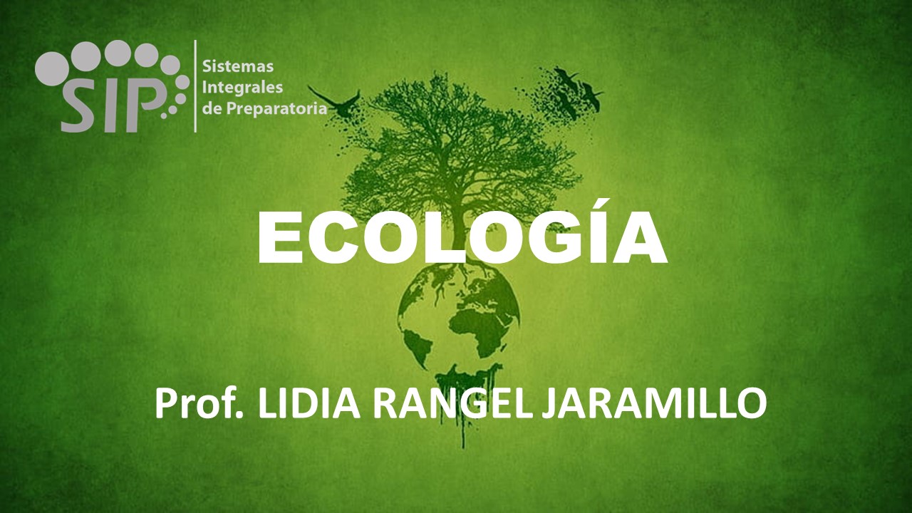 ECOLOGÍA Y MEDIO AMBIENTE - SAB  SAB 14:10-14:50   SALON: 6  -  SISTEMA DE PREPARATORIA MIXTA REFORMA EDUCATIVA