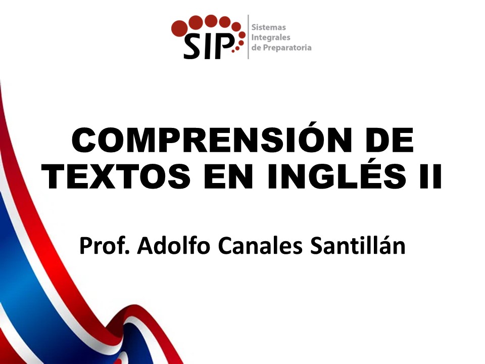 TALLER DE COMPRENSIÓN DE TEXTOS EN INGLÉS II - SAB  SAB 14:50-15:30   SALON: 4  -  SISTEMA DE PREPARATORIA MIXTA REFORMA EDUCATIVA