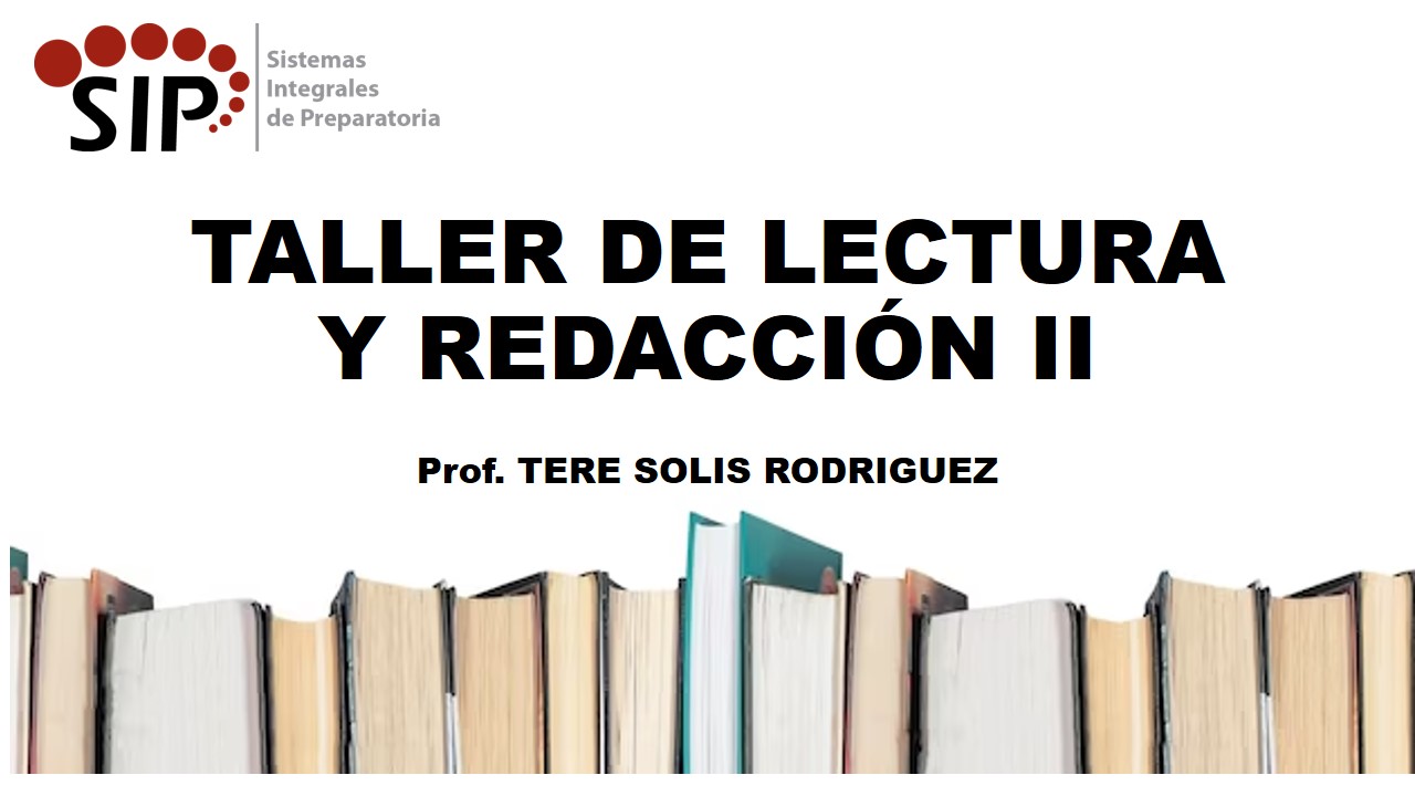 TALLER DE LECTURA Y REDACCIÓN II - SAB  SAB 12:00-13:30   SALON: 2  -  SISTEMA DE PREPARATORIA MIXTA REFORMA EDUCATIVA