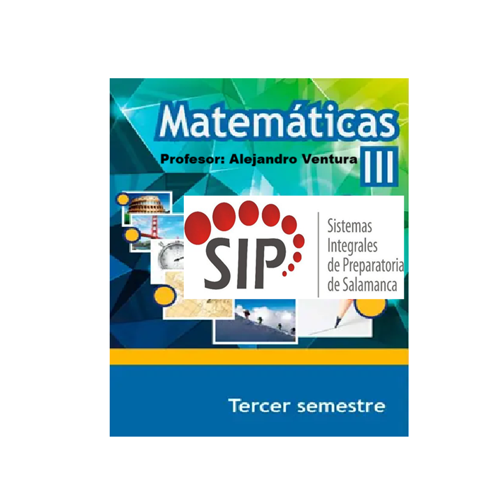 MATEMÁTICAS III -   MIE 07:50-08:40,  VIE 08:40-09:30   SALON: 9  -  SISTEMA DE PREPARATORIA MIXTA REFORMA EDUCATIVA