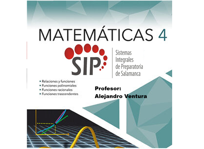 MATEMÁTICAS IV -   MAR 07:50-08:40,  JUE 07:50-08:40   SALON: 6  -  SISTEMA DE PREPARATORIA MIXTA REFORMA EDUCATIVA