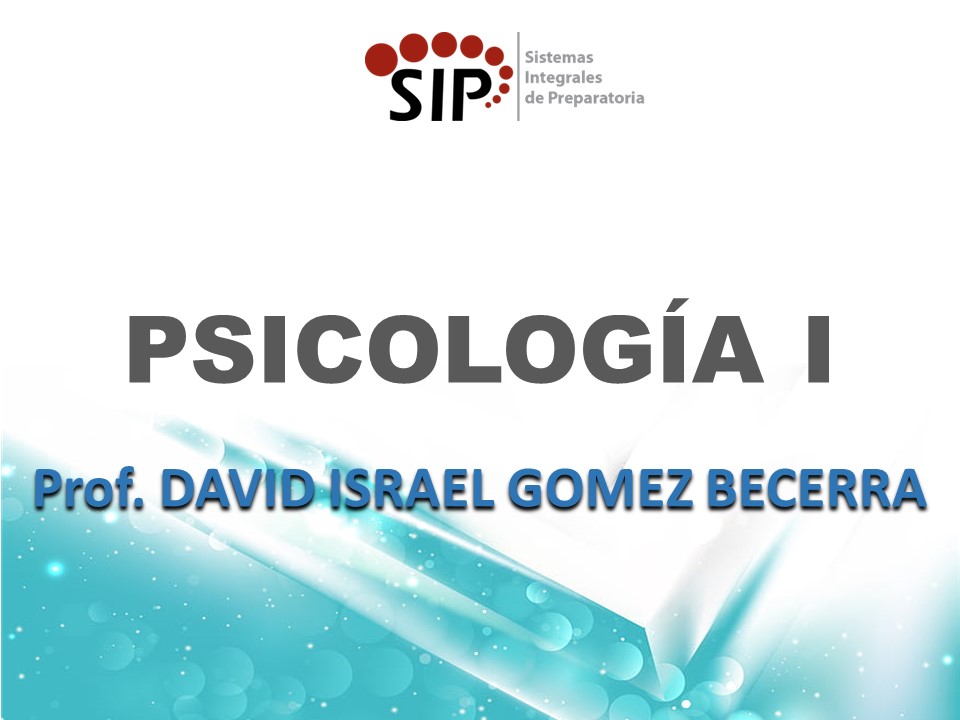 PSICOLOGÍA I - SAB  07:00-08:30   SALON: 5  -  SISTEMA DE PREPARATORIA MIXTA REFORMA EDUCATIVA