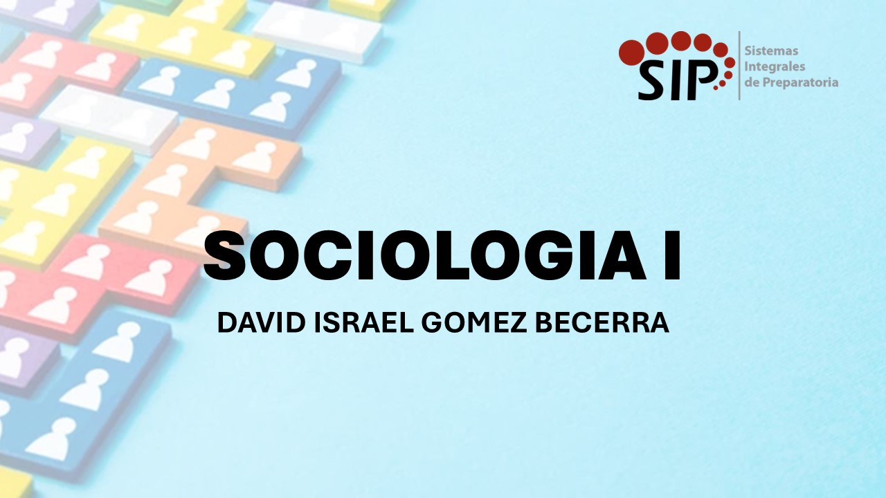 SOCIOLOGÍA I - SAB  12:50-13:30   SALON: 5  -  SISTEMA DE PREPARATORIA MIXTA REFORMA EDUCATIVA