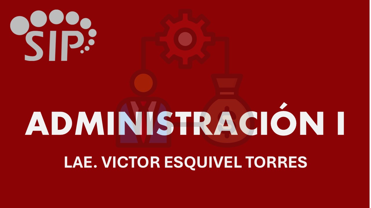 ADMINISTRACIÓN I - SAB  10:00-11:00   SALON: 5  -  SISTEMA DE PREPARATORIA MIXTA REFORMA EDUCATIVA