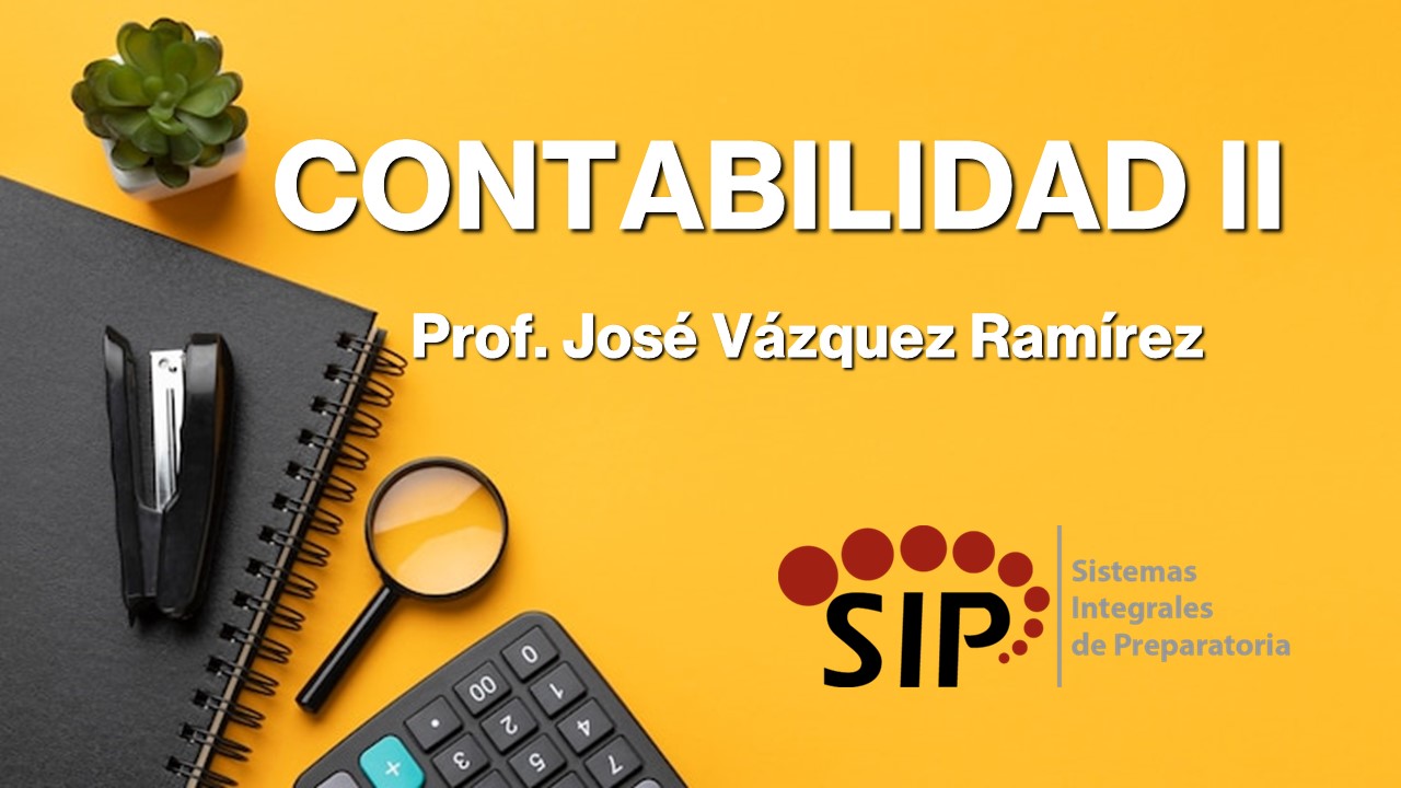 CONTABILIDAD II - SAB  08:00-09:00   SALON: 8  -  SISTEMA DE PREPARATORIA MIXTA REFORMA EDUCATIVA
