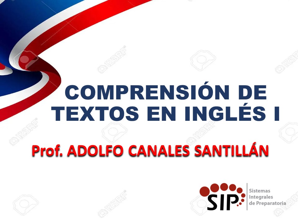 TALLER DE COMPRENSIÓN DE TEXTOS EN INGLÉS I - SAB  13:00-14:00   SALON: 3  -  SISTEMA DE PREPARATORIA MIXTA REFORMA EDUCATIVA