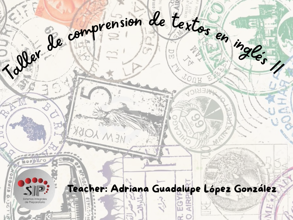 TALLER DE COMPRENSIÓN DE TEXTOS EN INGLÉS II -   JUE 08:40-09:30   SALON: 4  -  SISTEMA DE PREPARATORIA MIXTA REFORMA EDUCATIVA